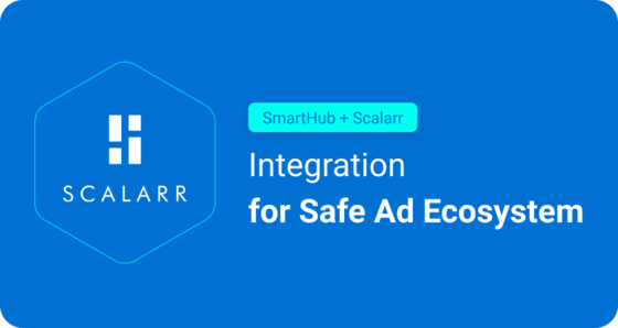 SmartHub Integrates with Scalarr Promoting a Safer Ad Ecosystem