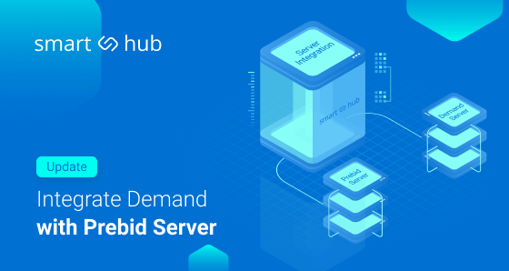 Hot Update: Connect Demand Partners With Prebid Server to Server Integration