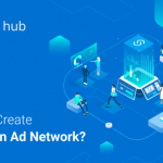 How to Create Ad Network: DIY vs. White Label Ad Network