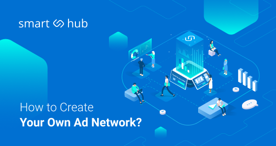 Ultimate Guide to Creating Your Own Ad Network