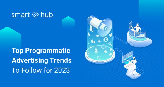 The Future of Programmatic Advertising: Key Trends Shaping the Industry