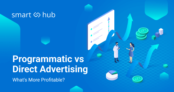 Programmatic vs Direct Advertising: What's Better and More Profitable?
