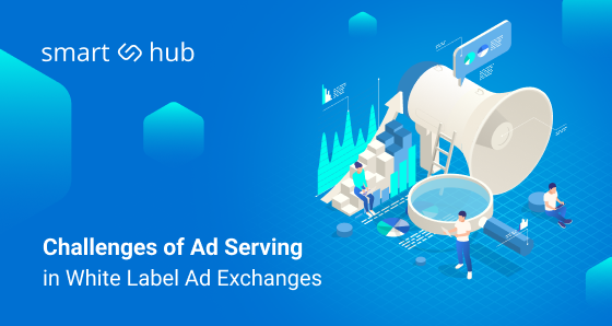 Navigating the Challenges of Ad Serving in White Label Ad Exchanges